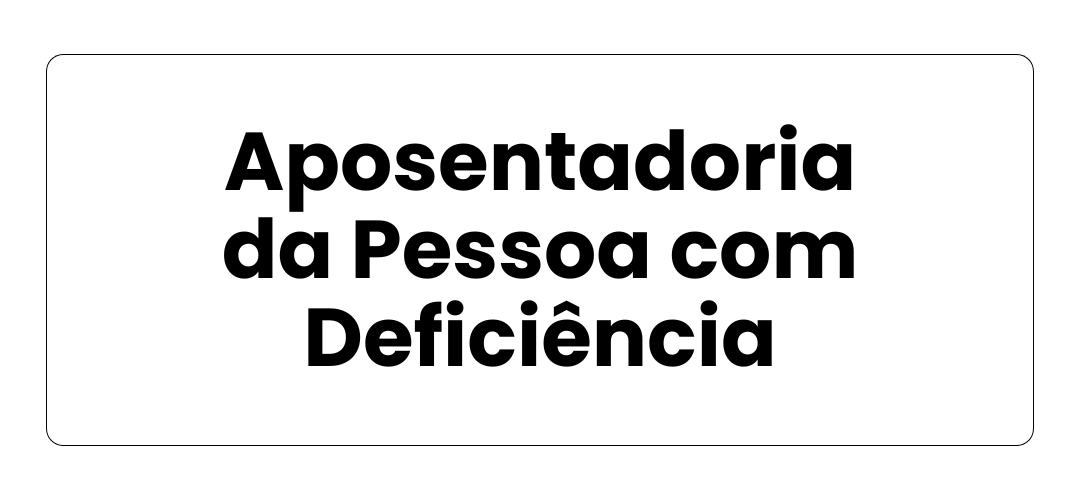 Aposentadoria da Pessoa com Deficiência